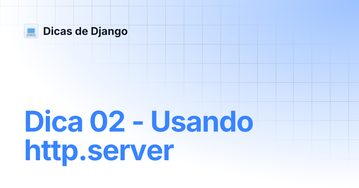 Dica 02 - Usando http.server | Dicas de Django